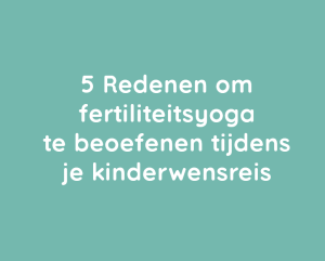 5 Redenen om fertiliteitsyoga te beoefenen tijdens je kinderwensreis 5 Redenen om fertiliteitsyoga te beoefenen tijdens je kinderwensreis
