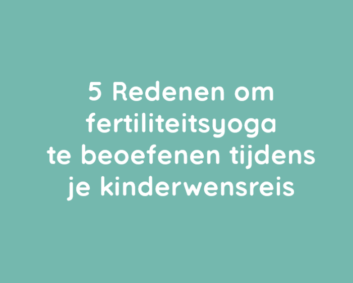 5 Redenen om fertiliteitsyoga te beoefenen tijdens je kinderwensreis 5 Redenen om fertiliteitsyoga te beoefenen tijdens je kinderwensreis