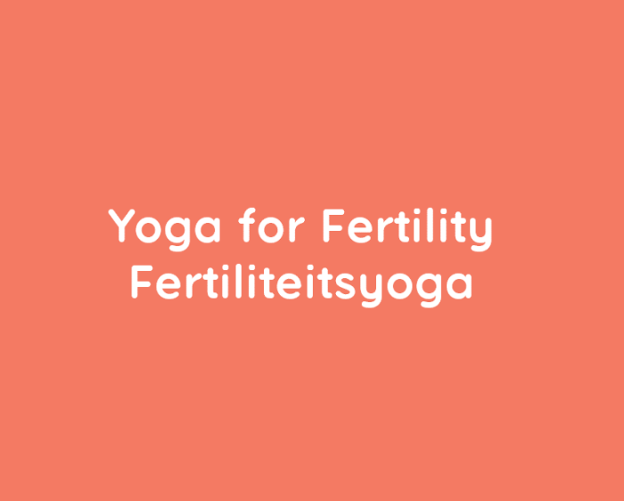 Yoga for Fertility/Fertiliteitsyoga