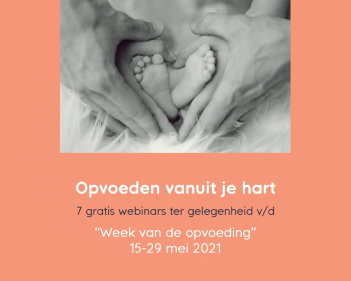 Opvoeden vanuit je hart - 7 gratis webinars 15-29 mei 2021